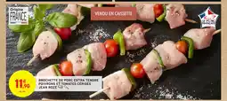 Intermarché Hyper JEAN ROZÉ Brochette de porc extra tendre poivrons et tomates cerises offre