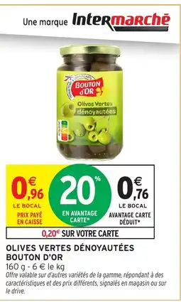 Intermarché Hyper BOUTON D'OR Olives vertes dénoyautées offre