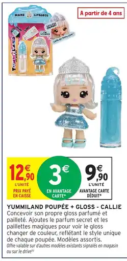 Intermarché Hyper Yummiland poupée + gloss - callie offre