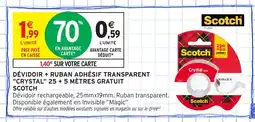 Intermarché Hyper SCOTCH Dévidoir + ruban adhésif transparent crystal 25+ 5 mètres gratuit offre