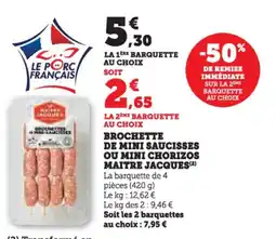 Hyper U MAITRE JACQUES Brochette de mini saucisses ou mini chorizos offre