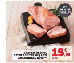 Hyper U Travers de porc nature ou tex mex rôti jambonneau rôti offre