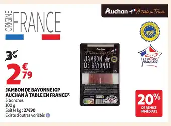 Auchan Jambon de bayonne igp auchan à table en france offre