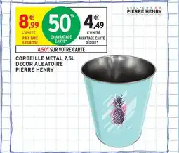 Intermarché Contact PIERRE HENRY Corbeille metal decor aleatoire offre
