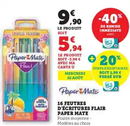 Hyper U 16 feutres d'écritures flair paper mate offre