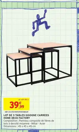 Intermarché Contact Lot de 3 tables gigogne carrees home deco factory offre