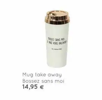 Mug Take Away Bossez Sans Moi