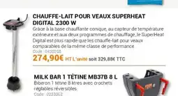 Agrial Chauffe-lait pour veaux superheat digital 2300 w offre