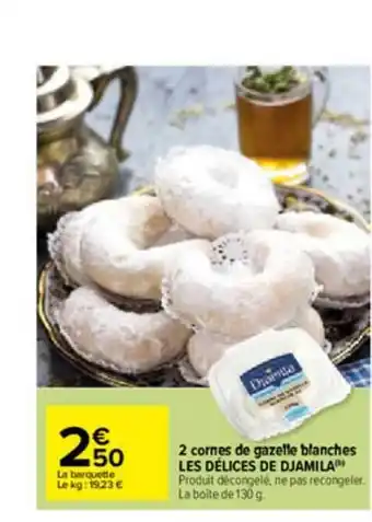 Carrefour 2 Cornes De Gazelle Blanches Les Délices De Djamila offre