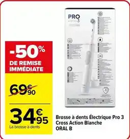 Carrefour Drive Oral-b - brosse à dents électrique pro 3 cross action blanche offre