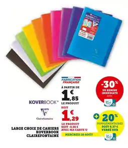 Hyper U ClAIREFONTAINE Large choix de cahiers Koverbook offre