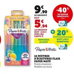 Hyper U PAPER MATE 16 feutres d'écritures flair offre