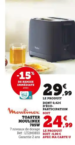 Hyper U MOULINEX Toaster Moulinex 785W offre