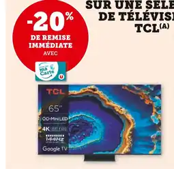 Hyper U TCL -20% de remise immédiate avec ma Carte U sur une séléction de téléviseurs TCL offre
