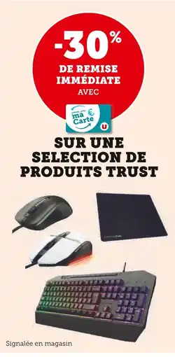 Hyper U TRUST -30% de remise immédiate avec la carte U Sur une sélection de Produits Trust offre