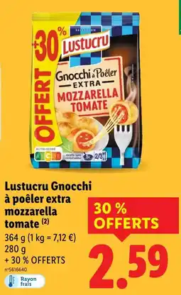 Lidl LUSTUCRU Gnocchi à poêler extra mozzarella tomate offre
