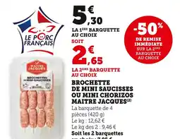 Super U Maitre Jacques Brochette de mini saucisses ou mini chorizos offre