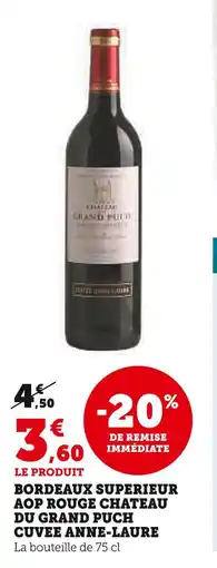 Super U Chateau du Grand Puch Bordeaux Superieur AOP Rouge Chateau du Grand Puch Cuvee Anne-Laure offre