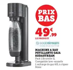 Hyper U Machine a eau petillante gaia sodastream offre