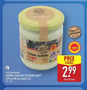 ALDI PAYS GOURMAND Crème fraîche d'isigny aop offre