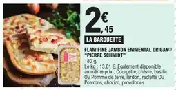 E.Leclerc PIERRE SCHMIDT Flam'fine jambon emmental origan offre
