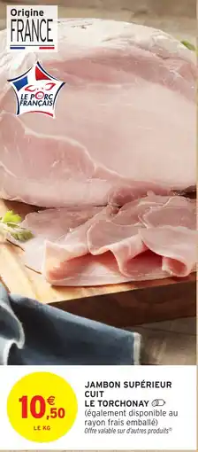 Intermarché Jambon supérieur cuit le torchonay offre