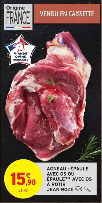 Intermarché Agneau : épaule avec os ou épaule avec os à rôtir jean rozé offre