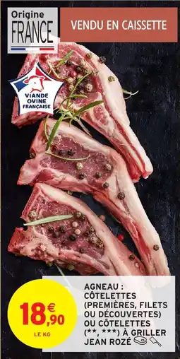 Intermarché Agneau : côtelettes (premières, filets ou découvertes) ou côtelettes à griller jean rozé offre