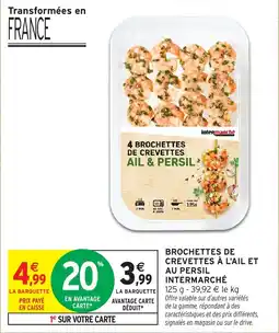 Intermarché Brochettes de crevettes à l'ail et au persil intermarche offre