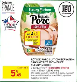 Intermarché Rôti de porc cuit conservation sans nitrite 100% filet fleury michon offre