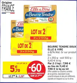 Intermarché Beurre tendre doux elle & vire offre