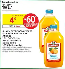 Intermarché Jus en offre découverte d'orange sans pulpe andros offre