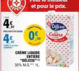 E.Leclerc CRÈME LIQUIDE ENTIÈRE “DÉLISSE” offre