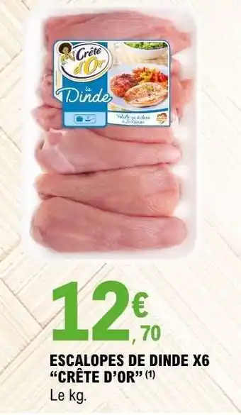 E.Leclerc ESCALOPES DE DINDE X6 CRÊTE D’OR offre