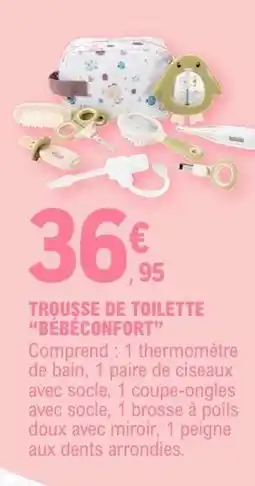 E.Leclerc TROUSSE DE TOILETTE “BÉBÉCONFORT” offre