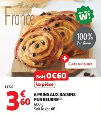 Auchan Supermarché 6 pains aux raisins pur beurre offre
