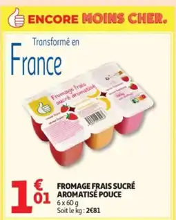 Auchan Supermarché Fromage frais sucré aromatisé pouce offre