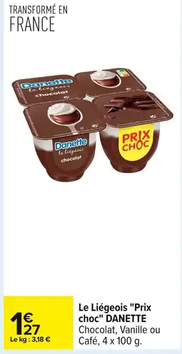 Carrefour DANETTE Le Liégeois Prix choc offre
