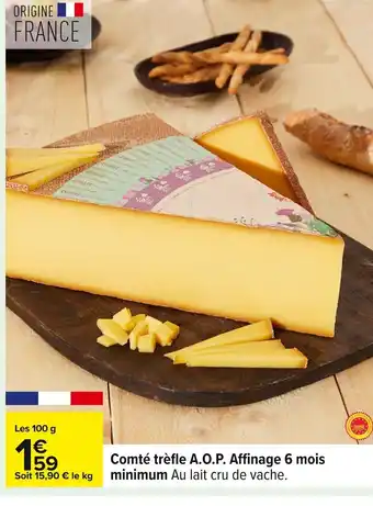 Carrefour Comté trèfle A.O.P. Affinage 6 mois minimum offre