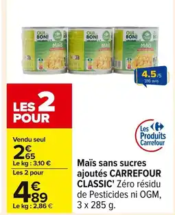 Carrefour CARREFOUR CLASSIC Mais sans sucres ajoutés offre
