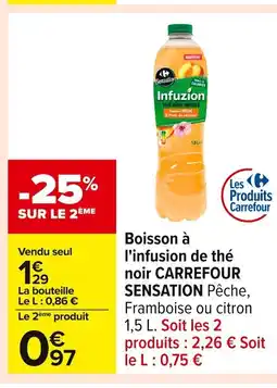 Carrefour CARREFOUR SENSATION Boisson à l'infusion de thé noir offre