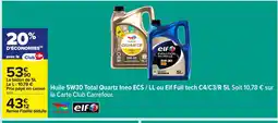 Carrefour Huile 5W30 Total Quartz Ineo ECS/LL ou Elf Full tech offre