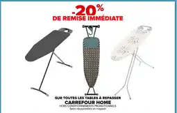 Carrefour CARREFOUR HOME Sur toutes les tables à repasser offre