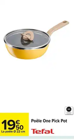 Carrefour TEFAL Poêle One Pick Pot offre
