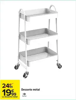 Carrefour Desserte métal offre