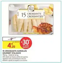 Intermarché 15 CROISSANTS SURGELÉS GOURMET D'ALSACE offre