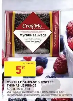 Intermarché MYRTILLE SAUVAGE SURGELÉE THOMAS LE PRINCE offre