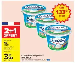 Carrefour Crème Fraiche Epaisse BRIDÉLICE offre