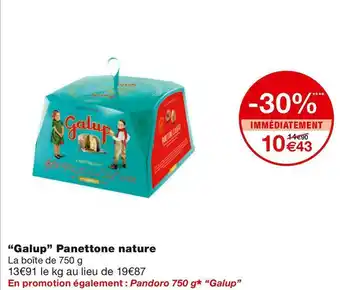 Monoprix Galup “galup” panettone nature offre