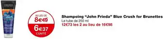 Monoprix John frieda shampoing blue crush for brunettes offre